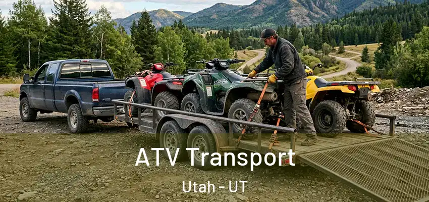 ATV Transport Utah - UT